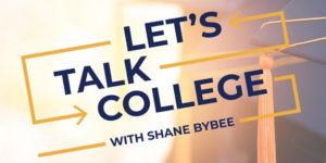 Let's Talk College with Shane Bybee logo