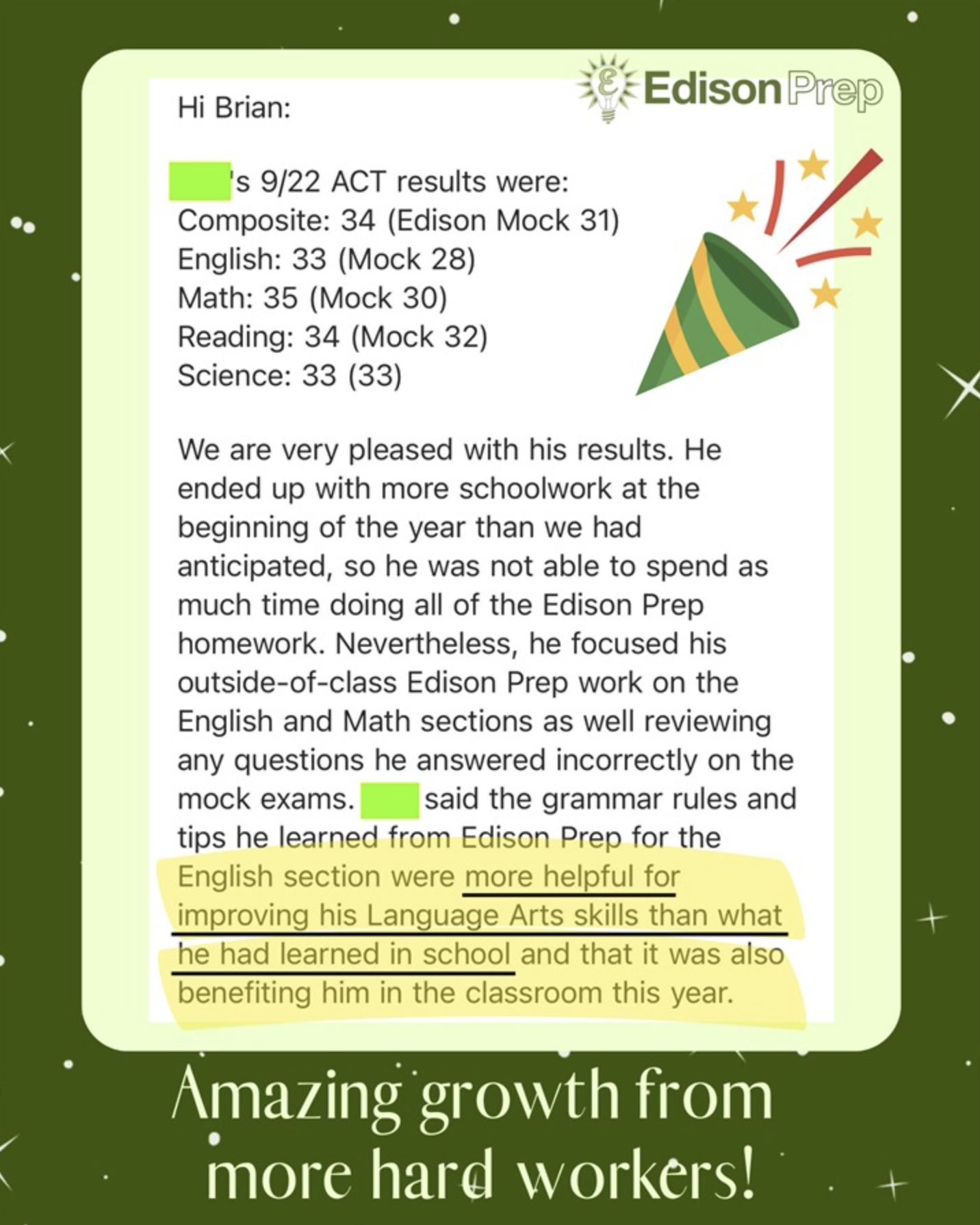 A testimonial graphic with a message to Brian from Edison Prep, detailing a student's impressive ACT scores, including a composite of 34, which improved from a mock score of 31. Individual scores are highlighted, showing increases in English, Math, and Reading. The parent expresses satisfaction, noting the student's diligent work on Edison Prep's outside-of-class assignments and how the preparation not only improved test scores but also language arts skills in the classroom. The bottom of the graphic is adorned with the phrase 'Amazing growth from more hard workers!' against a green watercolor backdrop.