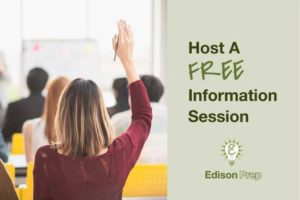 Image features the back view of a person with their hand raised, implying active participation in a classroom or seminar environment. To the right of the image is text 'Host a FREE Information Session' with the Edison Prep logo displayed below.